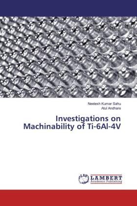 Sahu / Andhare |  Investigations on Machinability of Ti-6Al-4V | Buch |  Sack Fachmedien