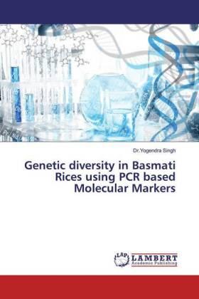Singh |  Genetic diversity in Basmati Rices using PCR based Molecular Markers | Buch |  Sack Fachmedien