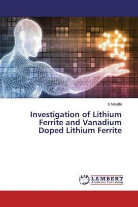 Malathi |  Investigation of Lithium Ferrite and Vanadium Doped Lithium Ferrite | Buch |  Sack Fachmedien