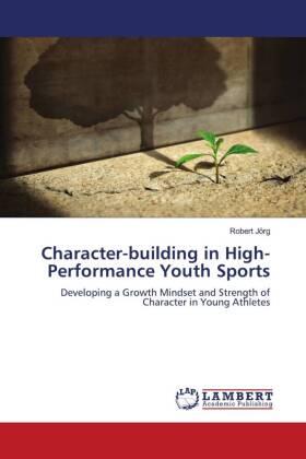 Jörg |  Character-building in High-Performance Youth Sports | Buch |  Sack Fachmedien