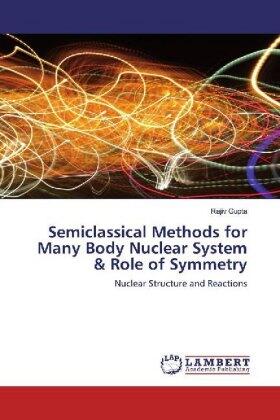 Gupta |  Semiclassical Methods for Many Body Nuclear System & Role of Symmetry | Buch |  Sack Fachmedien