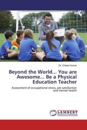 Kumar |  Beyond the World... You are Awesome... Be a Physical Education Teacher | Buch |  Sack Fachmedien