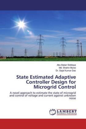 Siddique / Munsi / Das |  State Estimated Adaptive Controller Design for Microgrid Control | Buch |  Sack Fachmedien