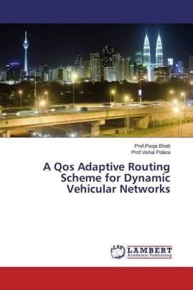 Bhatt / Polara |  A Qos Adaptive Routing Scheme for Dynamic Vehicular Networks | Buch |  Sack Fachmedien