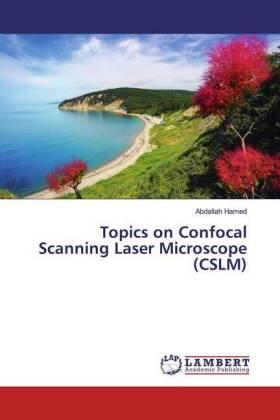 Hamed |  Topics on Confocal Scanning Laser Microscope (CSLM) | Buch |  Sack Fachmedien