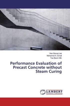 Lee / Ismail / Min |  Performance Evaluation of Precast Concrete without Steam Curing | Buch |  Sack Fachmedien