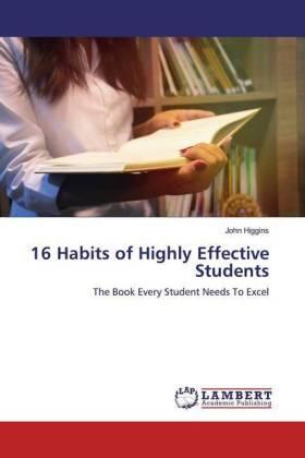 Higgins |  16 Habits of Highly Effective Students | Buch |  Sack Fachmedien