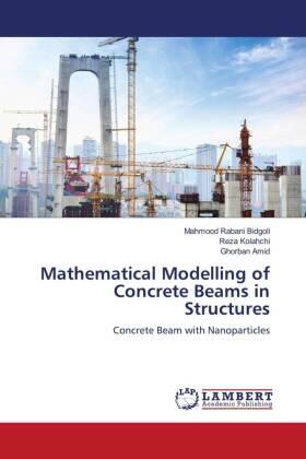 Rabani Bidgoli / Kolahchi / Amid |  Mathematical Modelling of Concrete Beams in Structures | Buch |  Sack Fachmedien