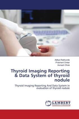 Rakhunde / Onkar / Dhok |  Thyroid Imaging Reporting & Data System of thyroid nodule | Buch |  Sack Fachmedien