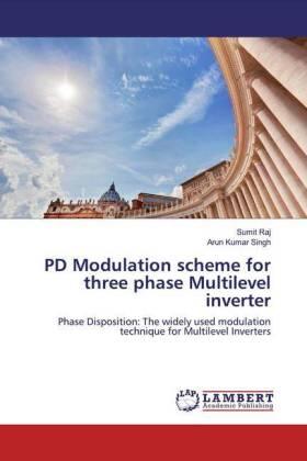 Raj / Singh |  PD Modulation scheme for three phase Multilevel inverter | Buch |  Sack Fachmedien