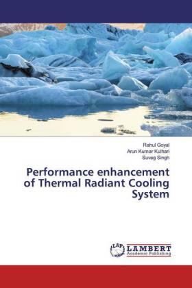 Goyal / Kulhari / Singh |  Performance enhancement of Thermal Radiant Cooling System | Buch |  Sack Fachmedien