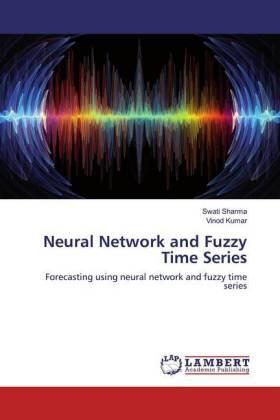 Sharma / Kumar |  Neural Network and Fuzzy Time Series | Buch |  Sack Fachmedien