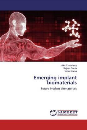 Chaudhary / Gupta / Katna |  Emerging implant biomaterials | Buch |  Sack Fachmedien