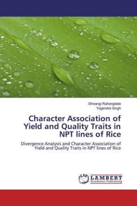 Rahangdale / Singh |  Character Association of Yield and Quality Traits in NPT lines of Rice | Buch |  Sack Fachmedien