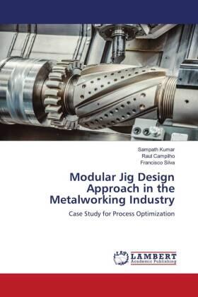 Kumar / Campilho / Silva |  Modular Jig Design Approach in the Metalworking Industry | Buch |  Sack Fachmedien