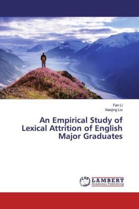 Li / Liu |  An Empirical Study of Lexical Attrition of English Major Graduates | Buch |  Sack Fachmedien