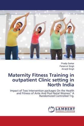 Sarkar / Singh |  Maternity Fitness Training in outpatient Clinic setting in North India | Buch |  Sack Fachmedien