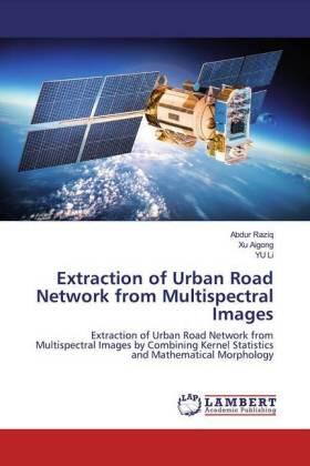 Raziq / Aigong / Li |  Extraction of Urban Road Network from Multispectral Images | Buch |  Sack Fachmedien