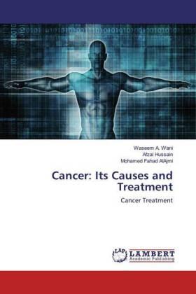 Wani / Hussain / Alajmi |  Cancer: Its Causes and Treatment | Buch |  Sack Fachmedien