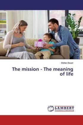 Bauer |  The mission - The meaning of life | Buch |  Sack Fachmedien