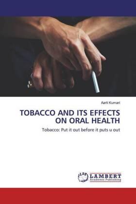 Kumari |  TOBACCO AND ITS EFFECTS ON ORAL HEALTH | Buch |  Sack Fachmedien