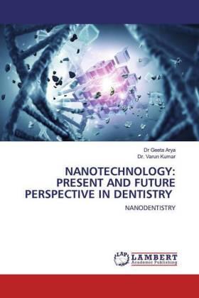 Arya / Kumar |  NANOTECHNOLOGY: PRESENT AND FUTURE PERSPECTIVE IN DENTISTRY | Buch |  Sack Fachmedien