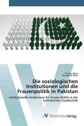 Khan / Shah |  Die soziologischen Institutionen und die Frauenpolitik in Pakistan | Buch |  Sack Fachmedien