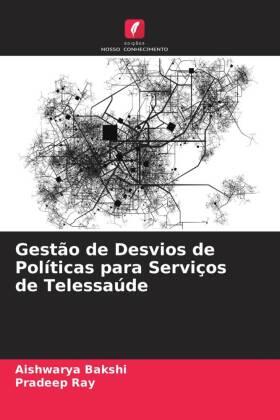 Bakshi / Ray |  Gestão de Desvios de Políticas para Serviços de Telessaúde | Buch |  Sack Fachmedien