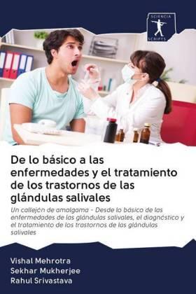Mehrotra / Mukherjee / Srivastava |  De lo básico a las enfermedades y el tratamiento de los trastornos de las glándulas salivales | Buch |  Sack Fachmedien
