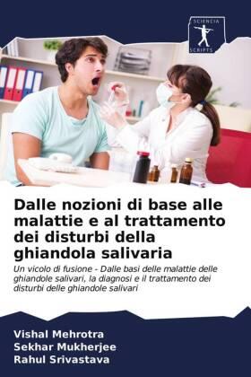 Mehrotra / Mukherjee / Srivastava |  Dalle nozioni di base alle malattie e al trattamento dei disturbi della ghiandola salivaria | Buch |  Sack Fachmedien
