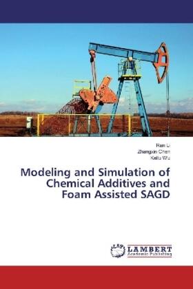 Li / Chen / Wu |  Modeling and Simulation of Chemical Additives and Foam Assisted SAGD | Buch |  Sack Fachmedien