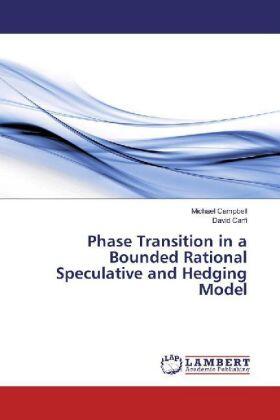 Campbell / Carfì |  Phase Transition in a Bounded Rational Speculative and Hedging Model | Buch |  Sack Fachmedien