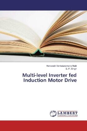 Venkataramana Naik / Singh |  Multi-level Inverter fed Induction Motor Drive | Buch |  Sack Fachmedien