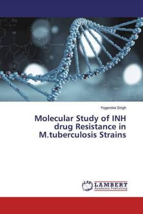 Singh |  Molecular Study of INH drug Resistance in M.tuberculosis Strains | Buch |  Sack Fachmedien