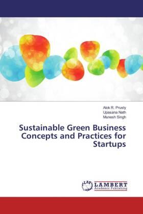 Prusty / Nath / Singh |  Sustainable Green Business Concepts and Practices for Startups | Buch |  Sack Fachmedien