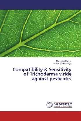 Kumar / Singh |  Compatibility & Sensitivity of Trichoderma viride against pesticides | Buch |  Sack Fachmedien