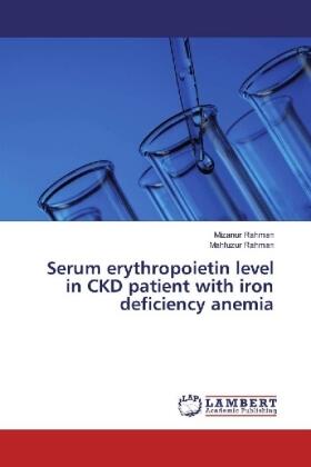 Rahman |  Serum erythropoietin level in CKD patient with iron deficiency anemia | Buch |  Sack Fachmedien