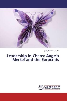 Aç¿kal¿n |  Leadership in Chaos: Angela Merkel and the Eurocrisis | Buch |  Sack Fachmedien