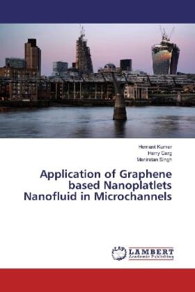 Kumar / Garg / Singh |  Application of Graphene based Nanoplatlets Nanofluid in Microchannels | Buch |  Sack Fachmedien