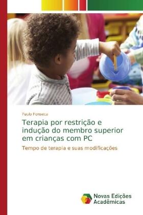 Fonseca |  Terapia por restrição e indução do membro superior em crianças com PC | Buch |  Sack Fachmedien