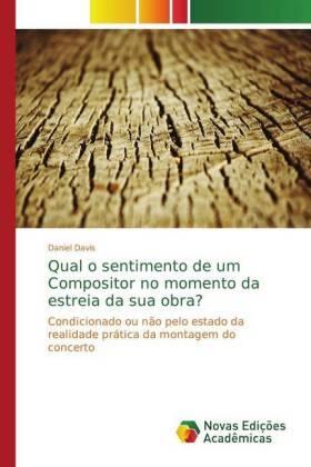 Davis |  Qual o sentimento de um Compositor no momento da estreia da sua obra? | Buch |  Sack Fachmedien