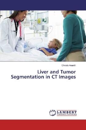 Ananth |  Liver and Tumor Segmentation in CT Images | Buch |  Sack Fachmedien