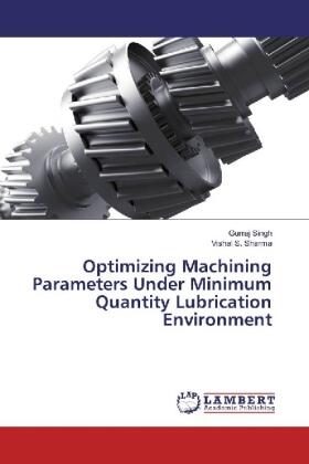 Singh / Sharma |  Optimizing Machining Parameters Under Minimum Quantity Lubrication Environment | Buch |  Sack Fachmedien
