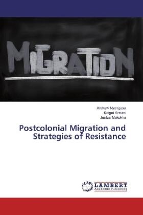 Nyongesa / Kimani / Makokha |  Postcolonial Migration and Strategies of Resistance | Buch |  Sack Fachmedien