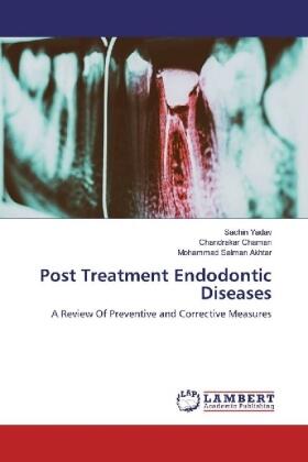 Yadav / Chaman / Akhtar |  Post Treatment Endodontic Diseases | Buch |  Sack Fachmedien