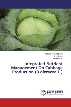 Singh / Kumar |  Integrated Nutrient Management On Cabbage Production (B.oleracea L.) | Buch |  Sack Fachmedien