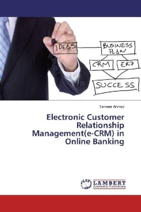 Ahmed |  Electronic Customer Relationship Management(e-CRM) in Online Banking | Buch |  Sack Fachmedien