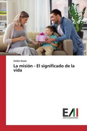 Bauer |  La misión - El significado de la vida | Buch |  Sack Fachmedien