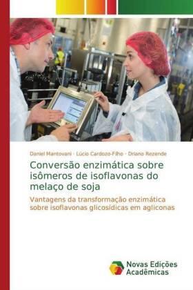 Mantovani / Cardozo-Filho / Rezende |  Conversão enzimática sobre isômeros de isoflavonas do melaço de soja | Buch |  Sack Fachmedien