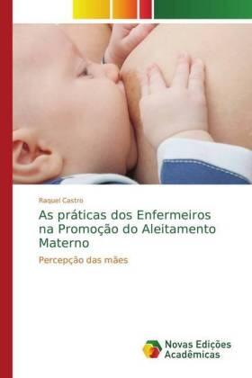 Castro |  As práticas dos Enfermeiros na Promoção do Aleitamento Materno | Buch |  Sack Fachmedien